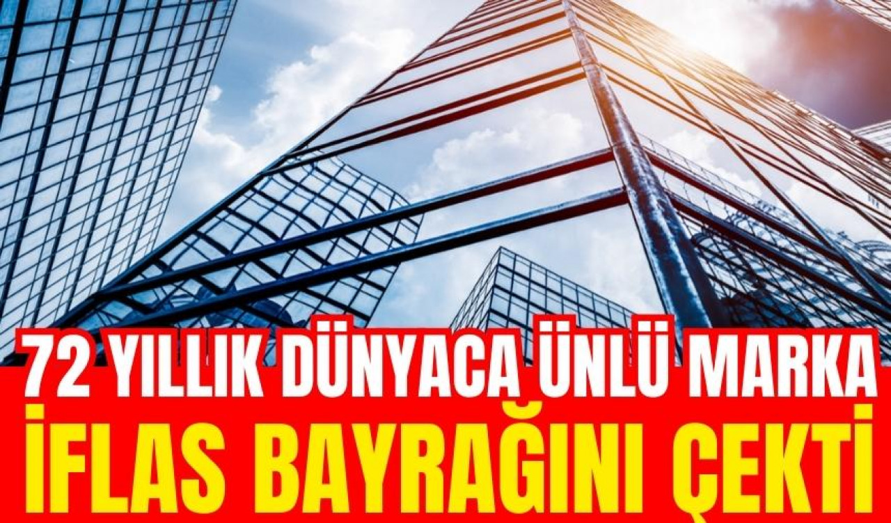 72 yıllık dünyaca ünlü marka iflas bayrağını çekti