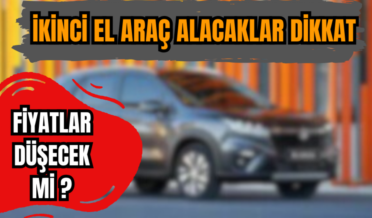 İkinci el araçlarda fiyatlar düşecek mi