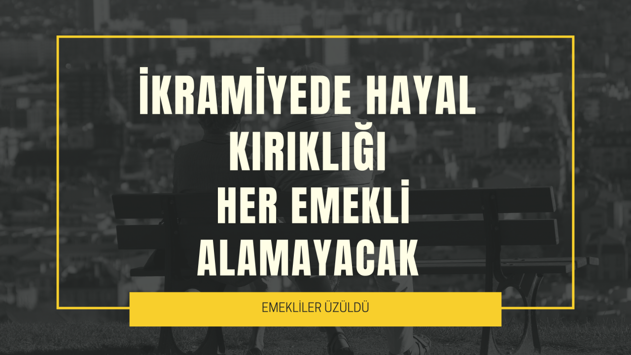 İkramiyede hayal kırıklığı: Her emekli alamayacak