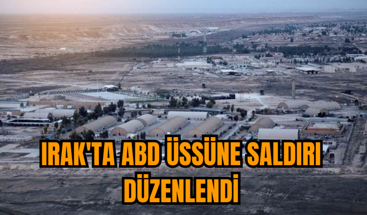 Irak'ta ABD Üssüne saldırı düzenlendi