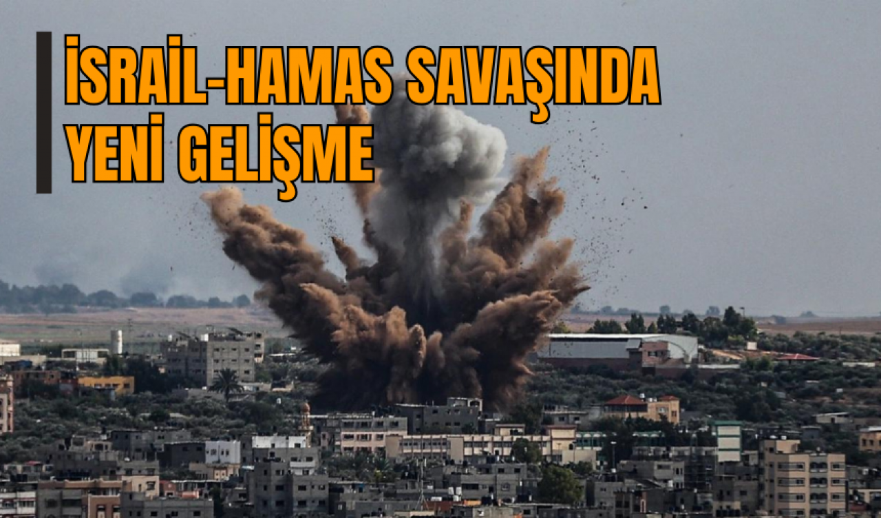 İsrail-Hamas savaşında yeni gelişme