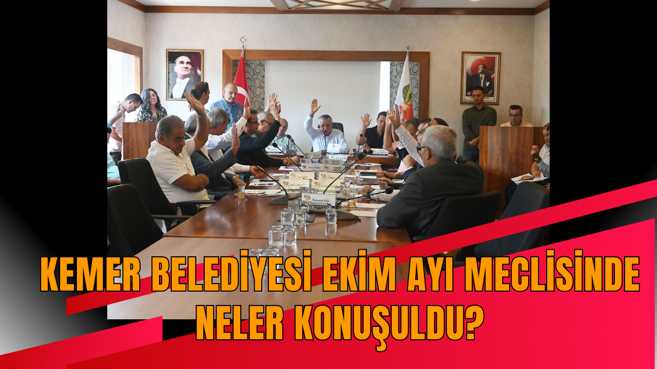 Kemer Belediyesi Ekim ayı meclisinde neler konuşuldu?