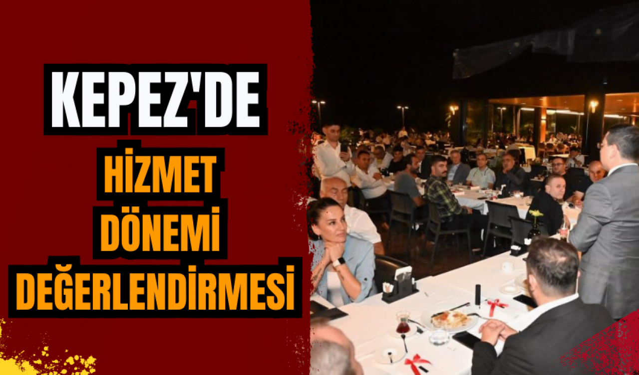 Kepez'de hizmet dönemi değerlendirmesi