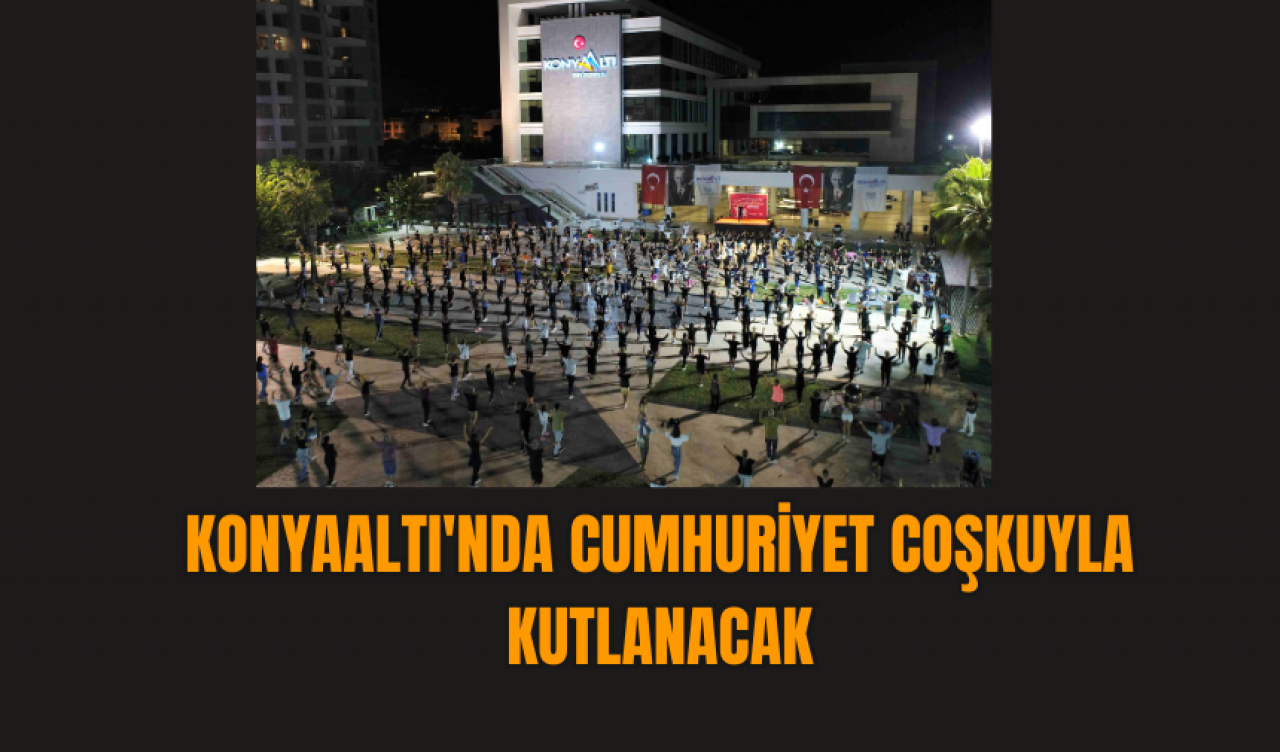 Konyaaltı'nda Cumhuriyet coşkuyla kutlanacak