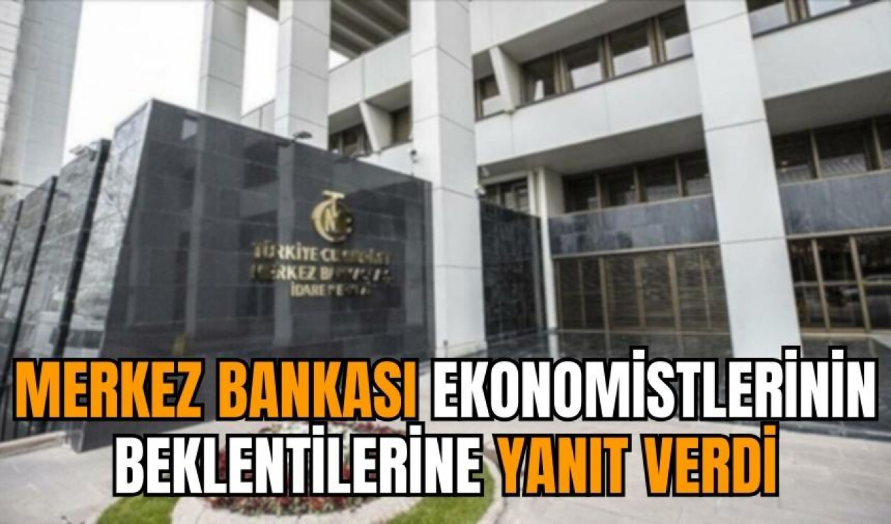 Merkez Bankası ekonomistlerinin beklentilerine yanıt verdi