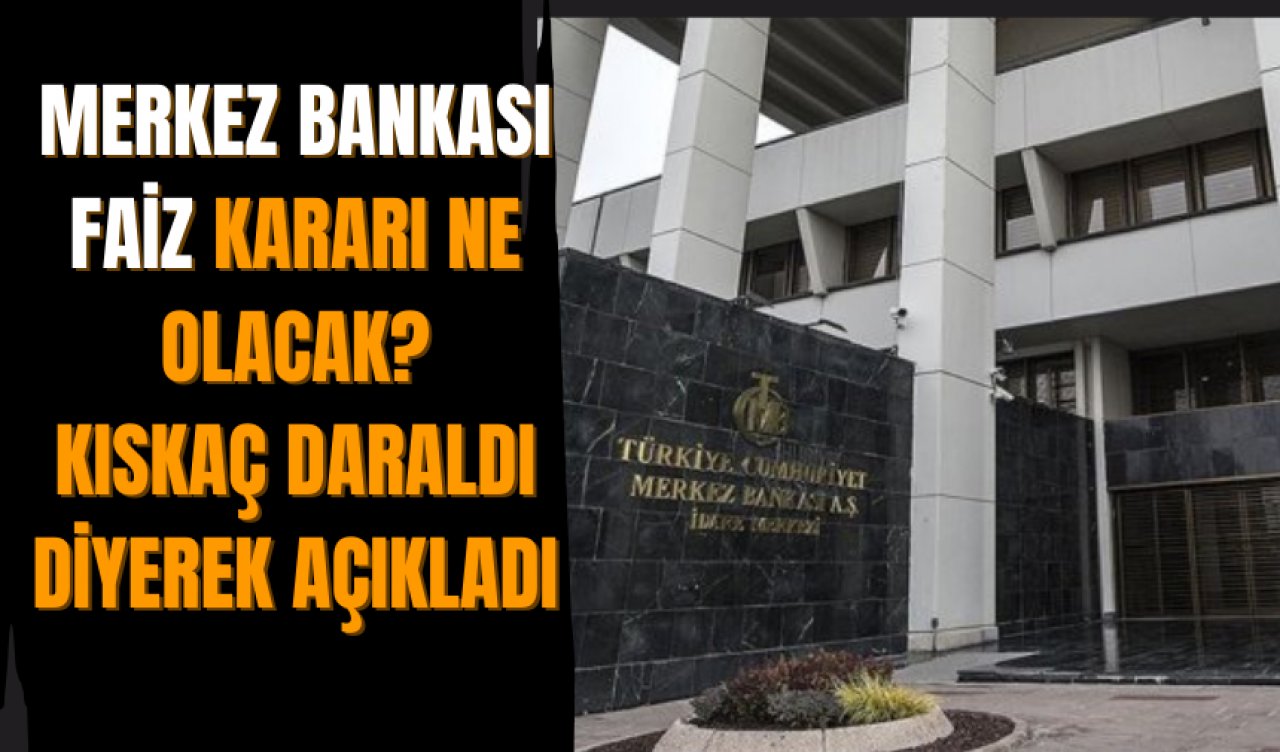 Merkez Bankası faiz kararı ne olacak? Kıskaç daraldı diyerek açıkladı