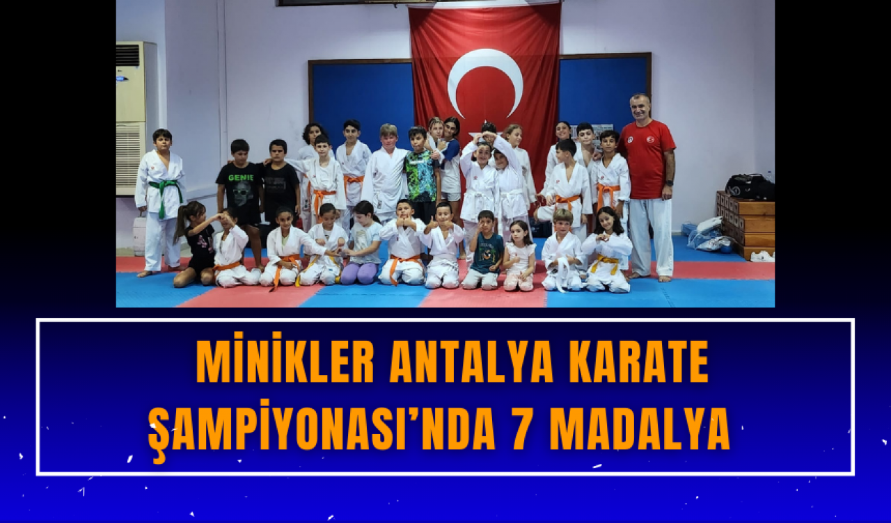 Minikler Antalya Karate Şampiyonası’nda 7 madalya