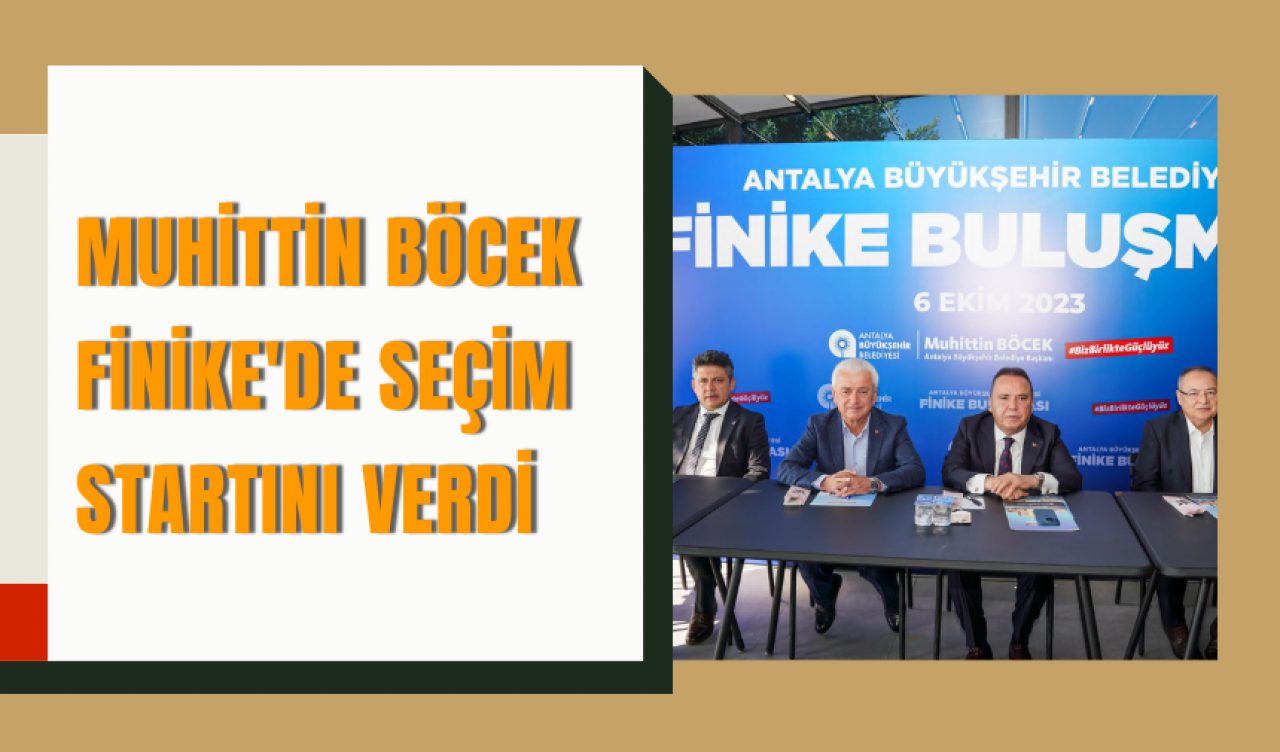 Muhittin Böcek Finike'de seçim startını verdi