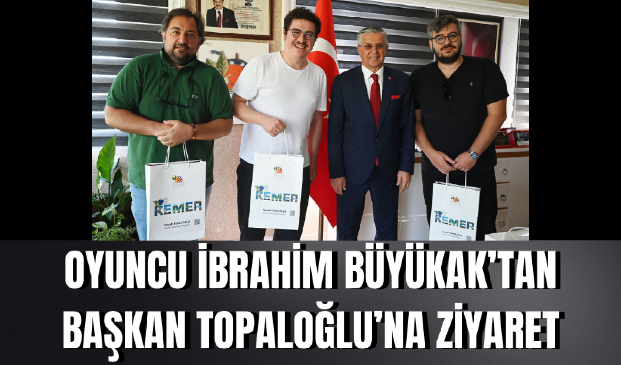 Oyuncu İbrahim Büyükak’tan Başkan Topaloğlu’na ziyaret