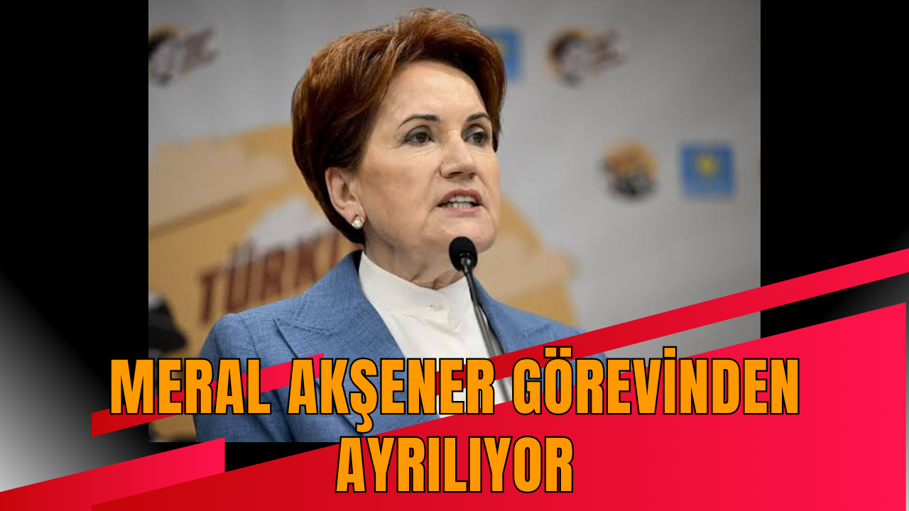 Bomba iddia: Meral Akşener görevinden ayrılıyor