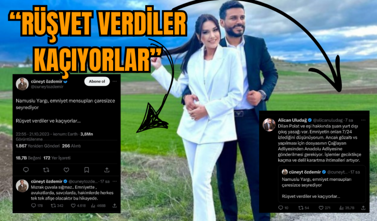 Dilan Polat davası: Rüşvet verdiler kaçıyorlar