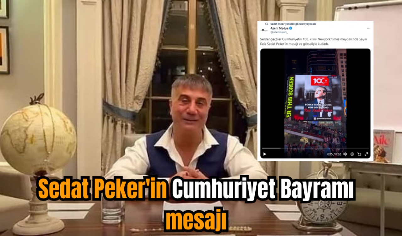 Sedat Peker'in Cumhuriyet Bayramı mesajı Times Meydanı'nda