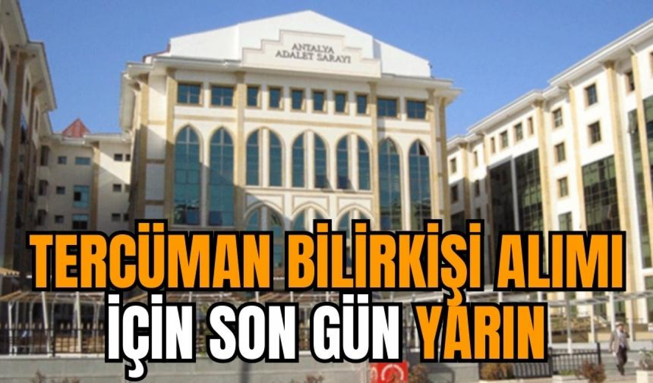 Tercüman Bilirkişi Alımı için son gün yarın