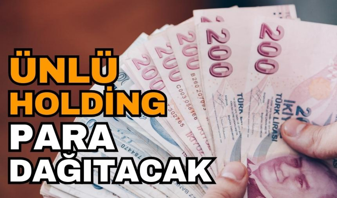 Ünlü Holding'ten şaşırtıcı karar! Para dağıtacak