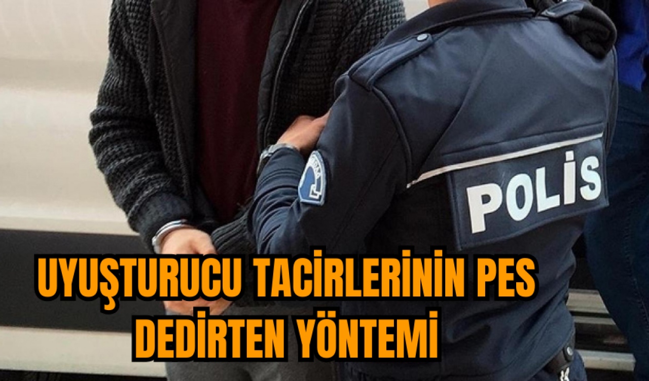 Uy*şturucu tacirlerinin pes dedirten yöntemi