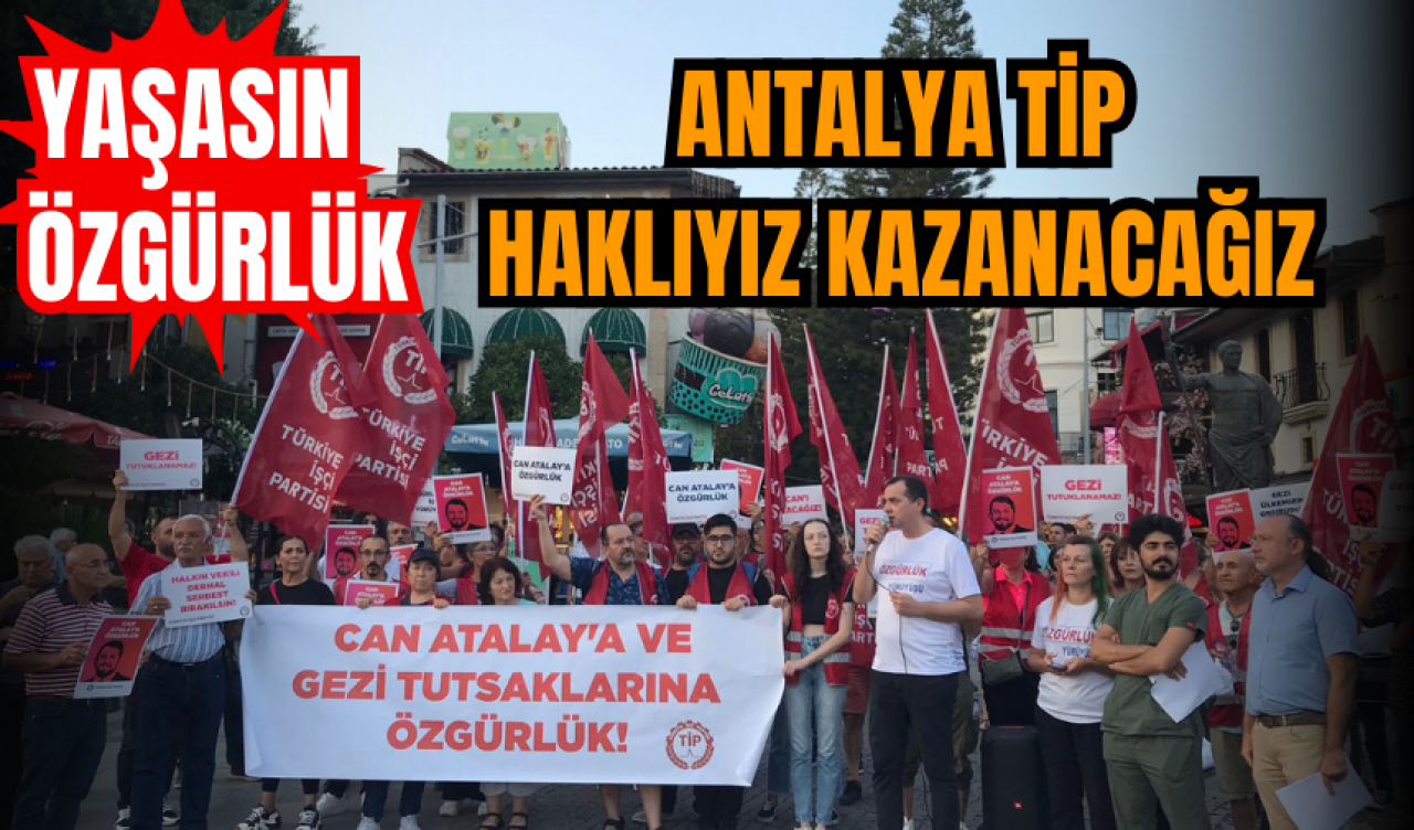 Antalya TİP: HAKLIYIZ KAZANACAĞIZ