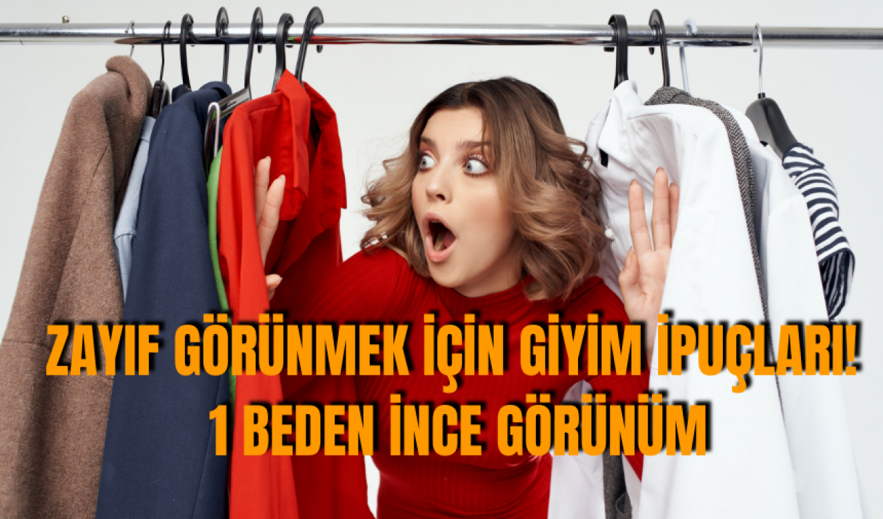 Zayıf görünmek için giyim ipuçları! 1 beden ince görünüm