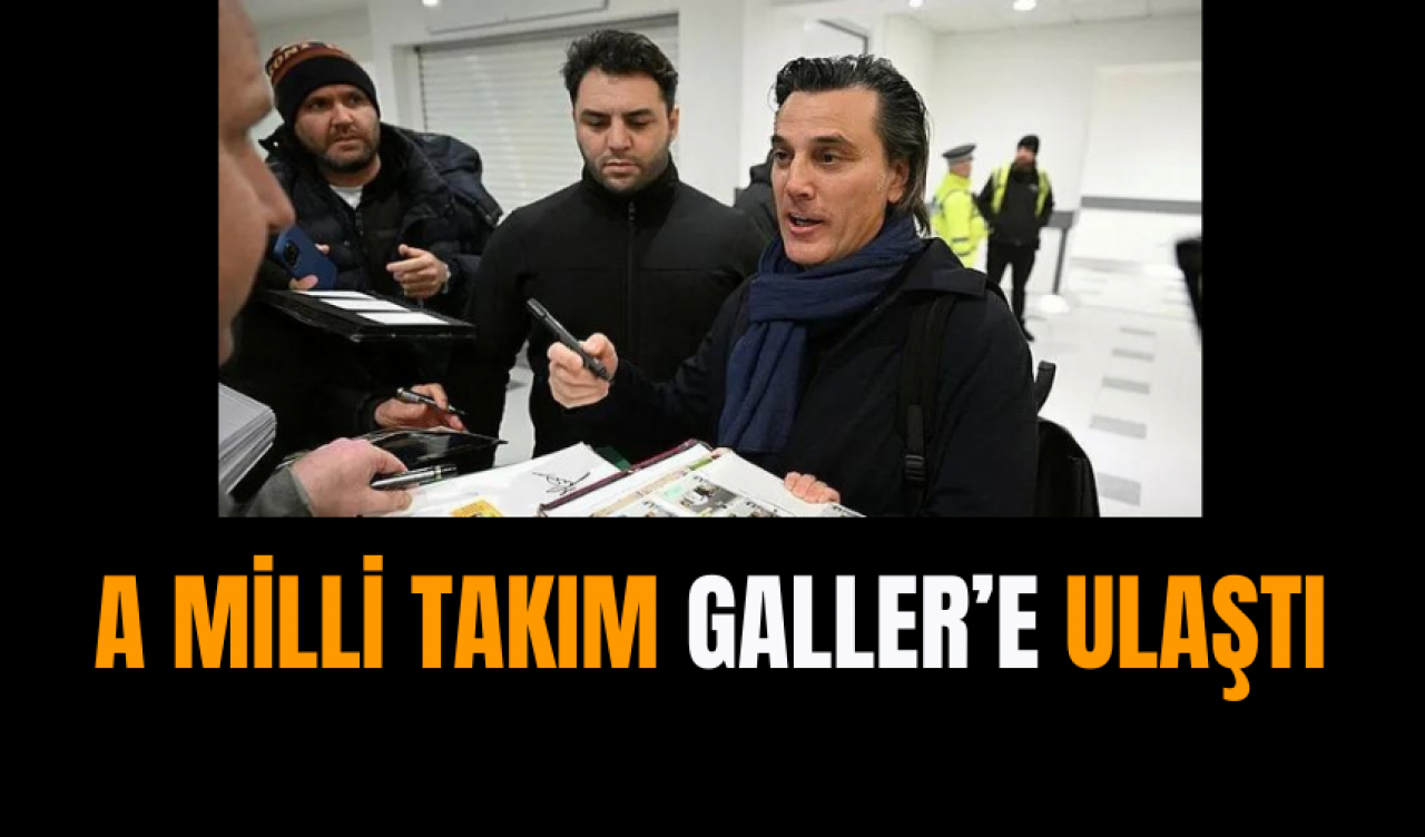 A Milli Takım Galler’e Ulaştı