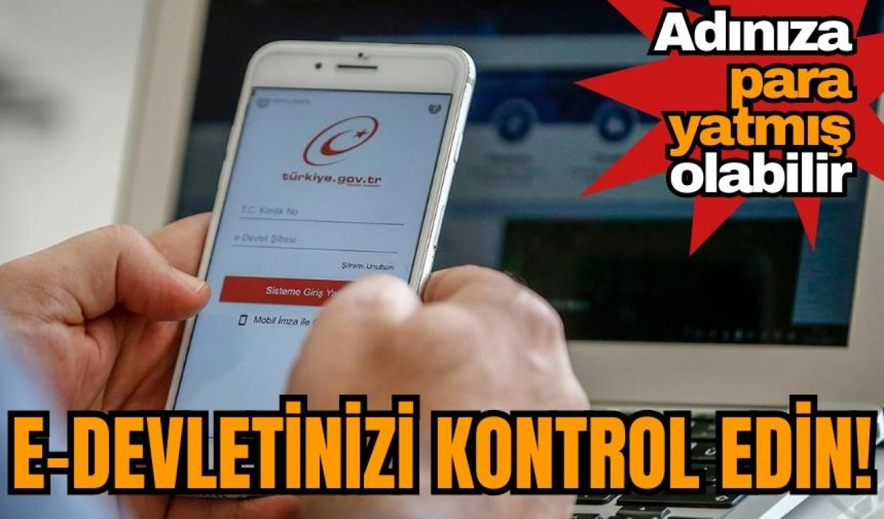 E-Devletinizi kontrol edin! Adınıza para yatmış olabilir