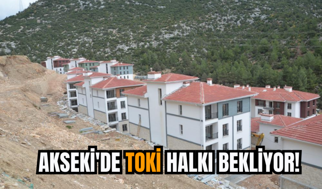 Akseki'de TOKİ Halkı Bekliyor!