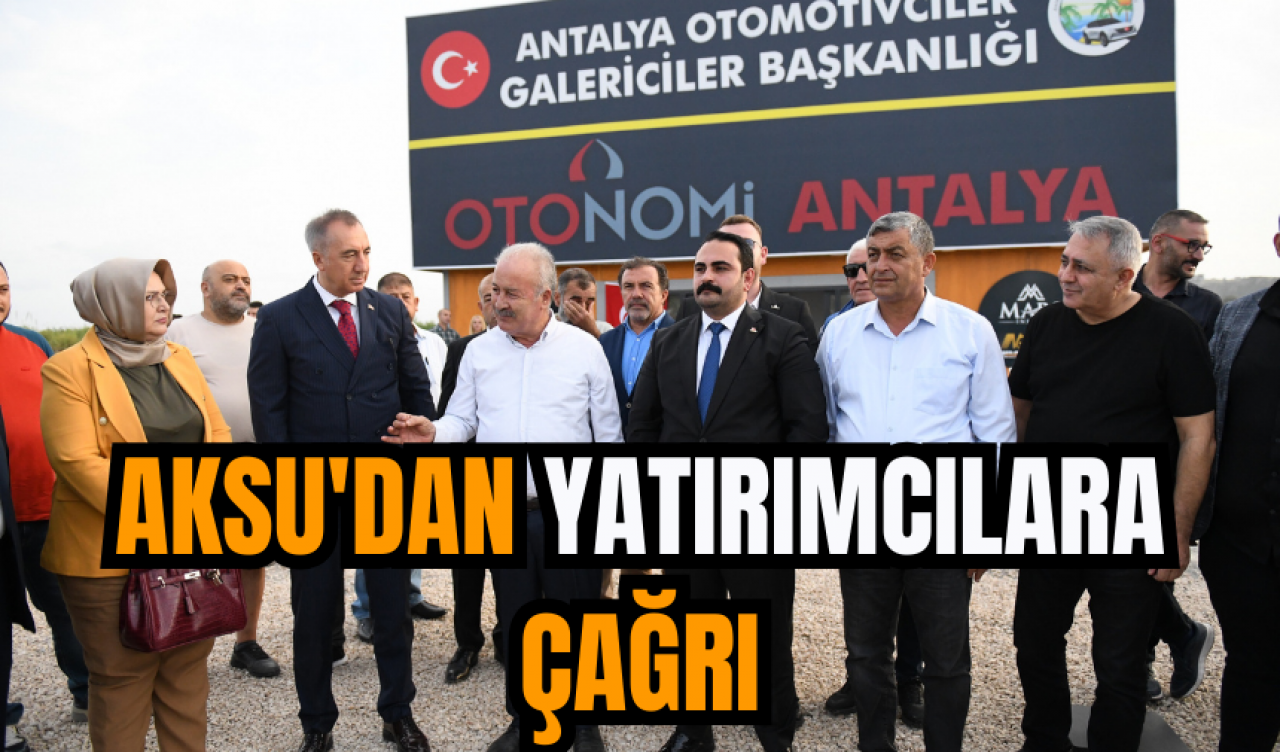 Aksu'dan Yatırımcılara Çağrı