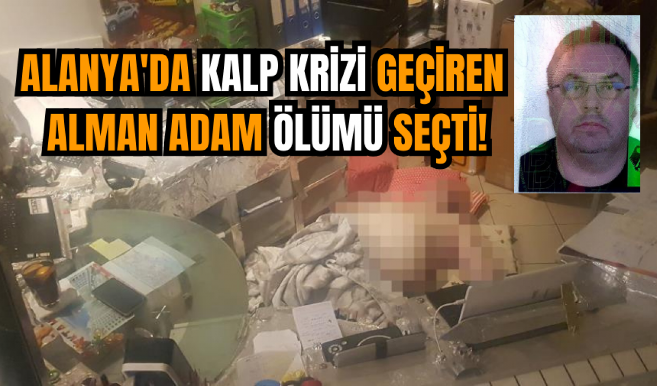 Alanya'da kalp krizi geçiren Alman adam ölümü seçti!