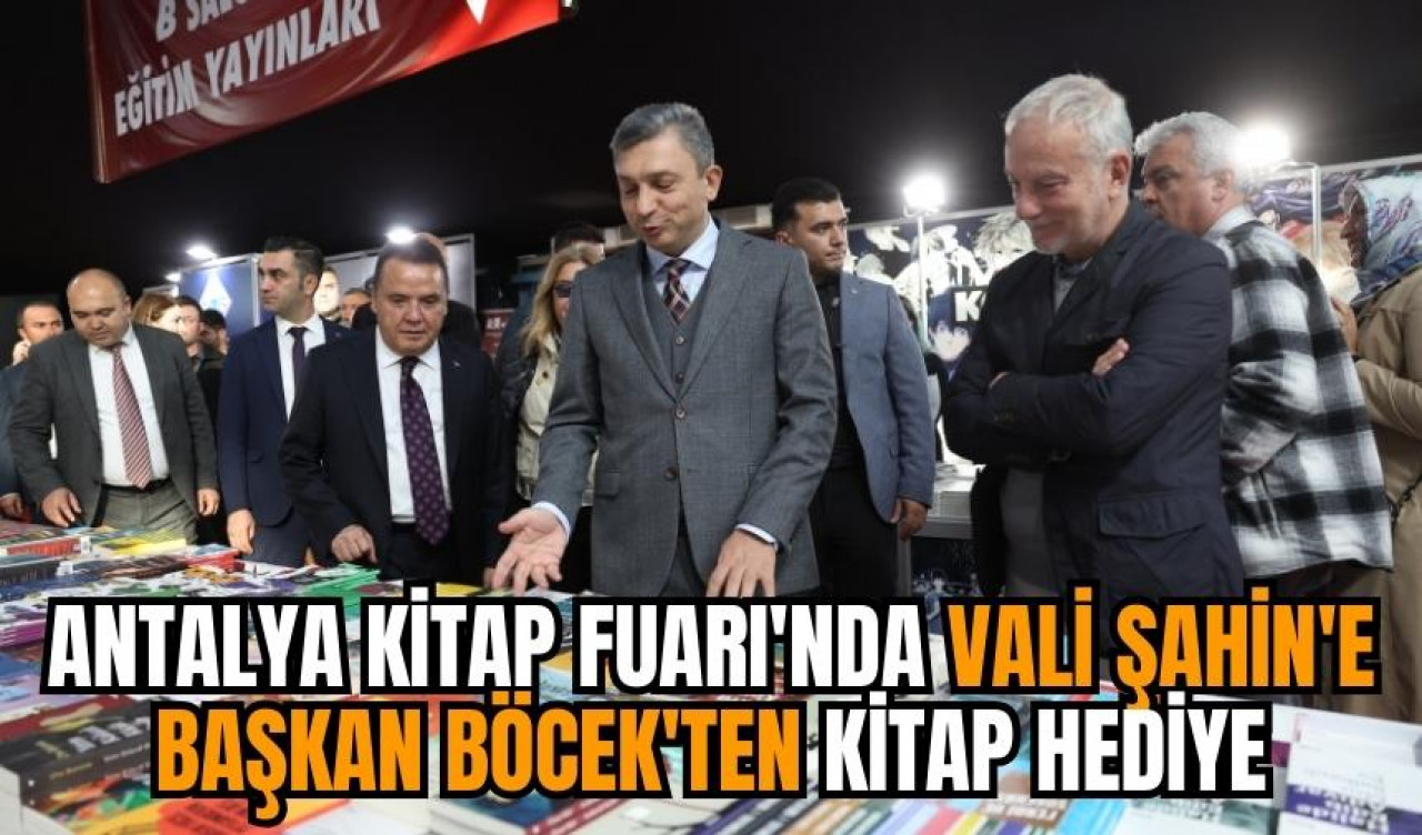 Antalya Kitap Fuarı'nda Vali Şahin'e Başkan Böcek'ten kitap hediye