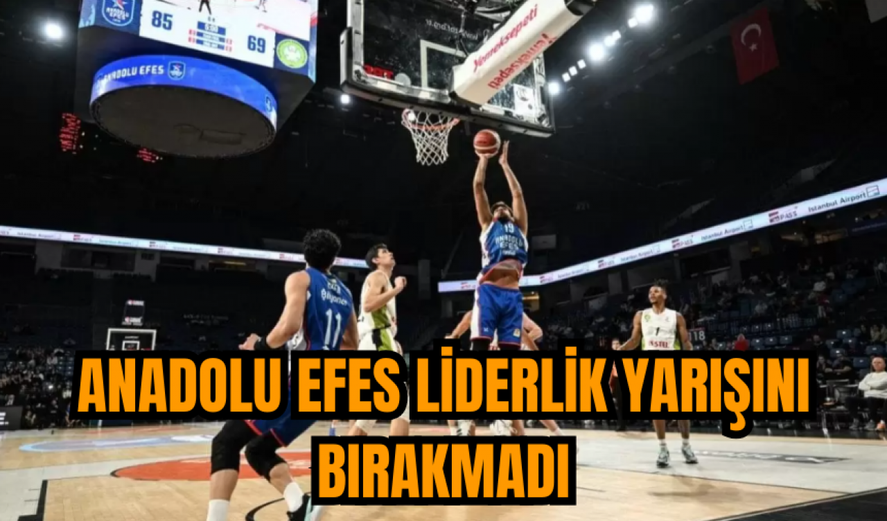 Anadolu Efes liderlik yarışını bırakmadı