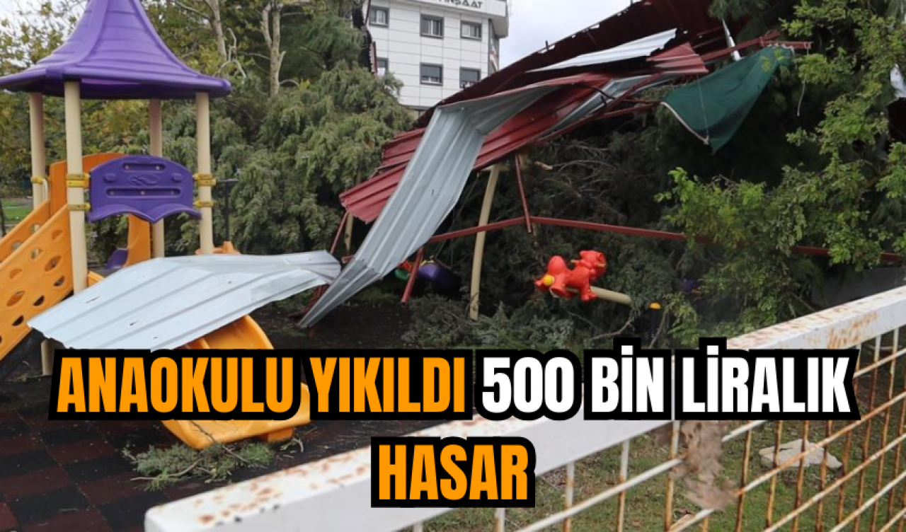 Anaokulu yıkıldı 500 bin liralık hasar