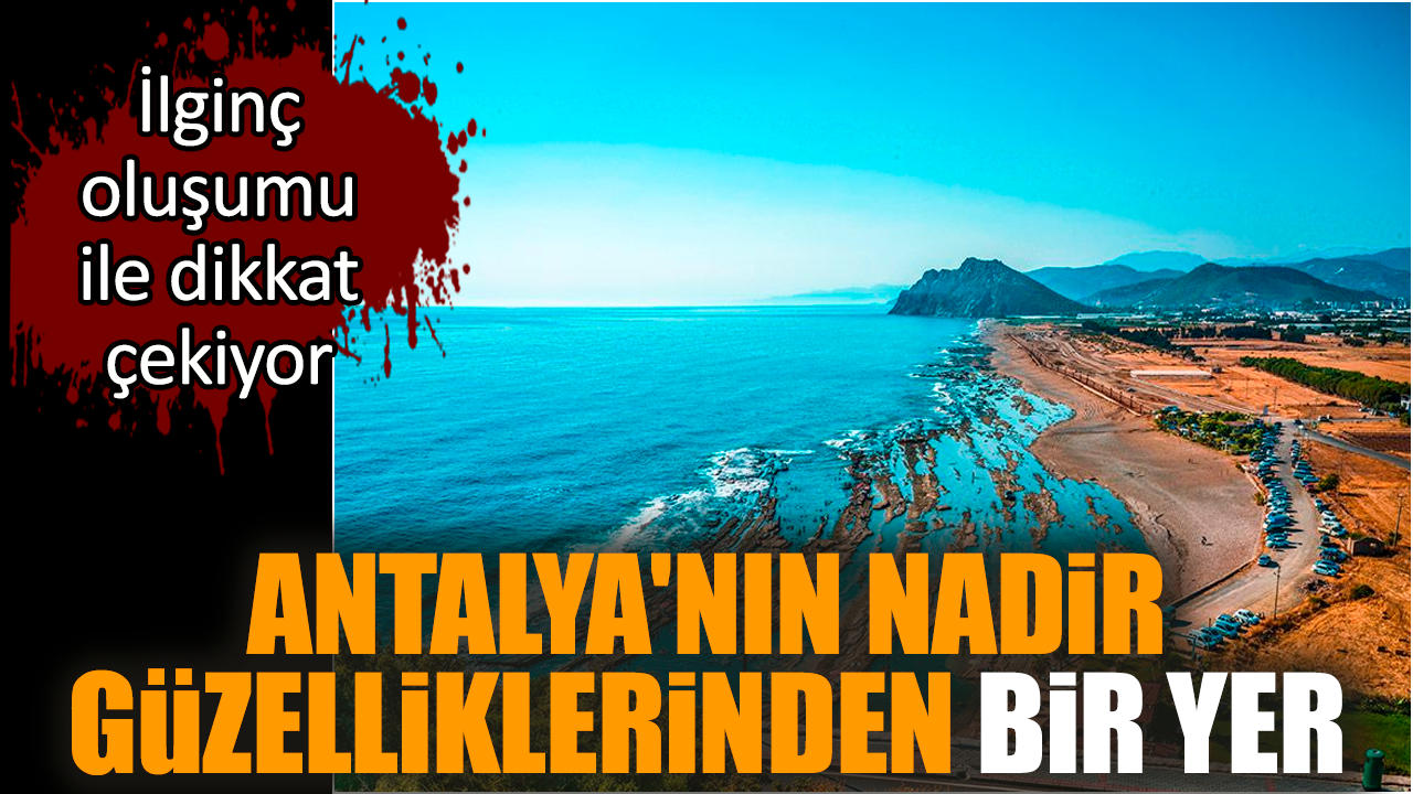 Antalya'nın nadir güzelliklerinden bir yer