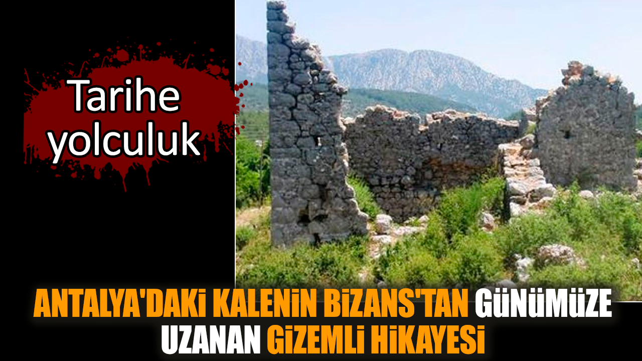 Antalya'nın Bizans'tan günümüze uzanan gizemli hikayesi