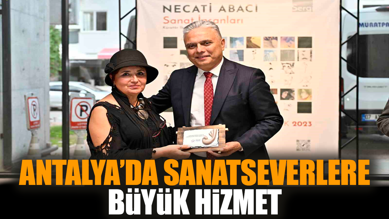 Antalya’da sanatseverlere büyük hizmet