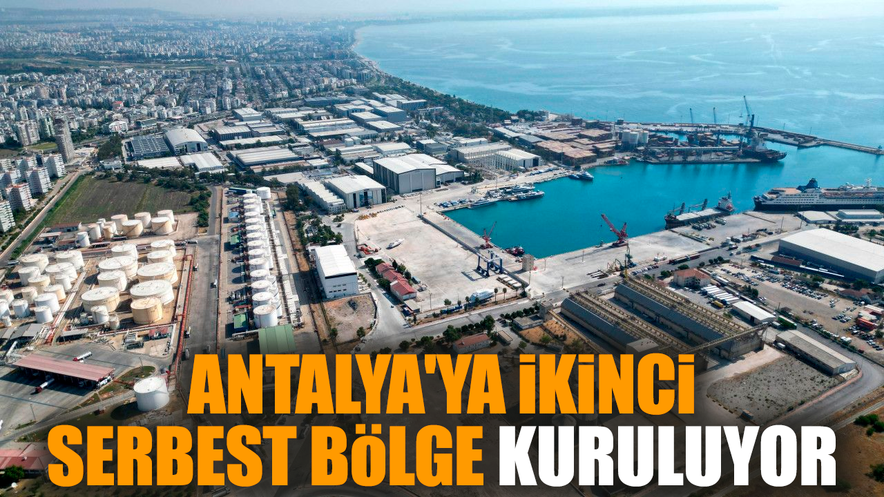 Antalya'ya ikinci serbest bölge kuruluyor