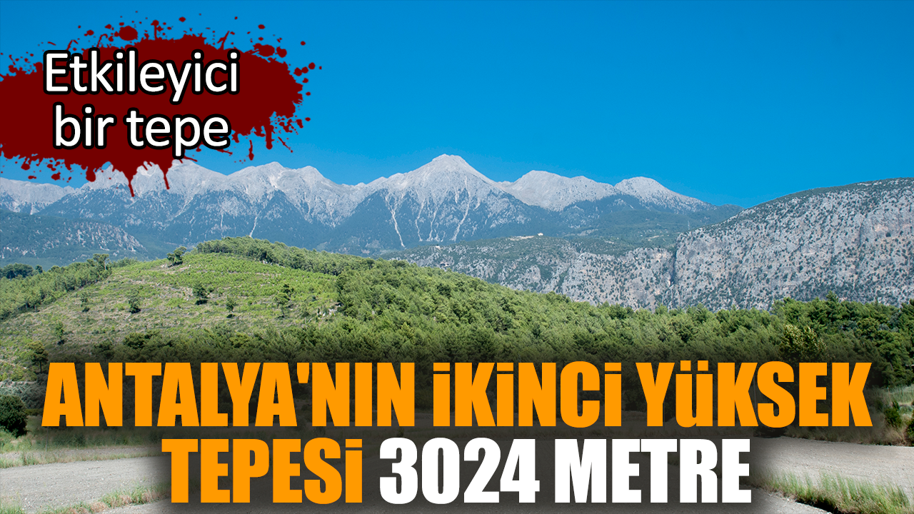 Antalya'nın ikinci yüksek tepesi 3024 metre