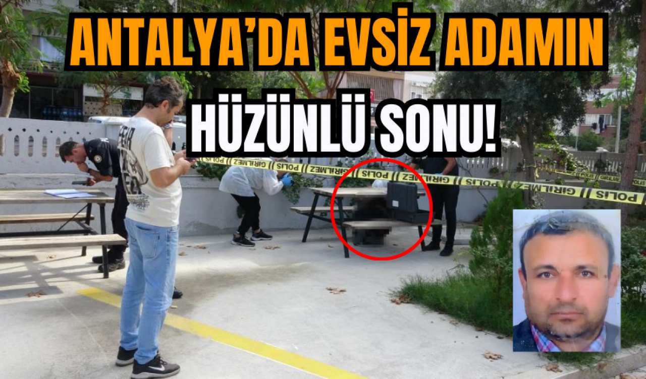 Antalya’da Evsiz Adamın Hüzünlü Sonu!