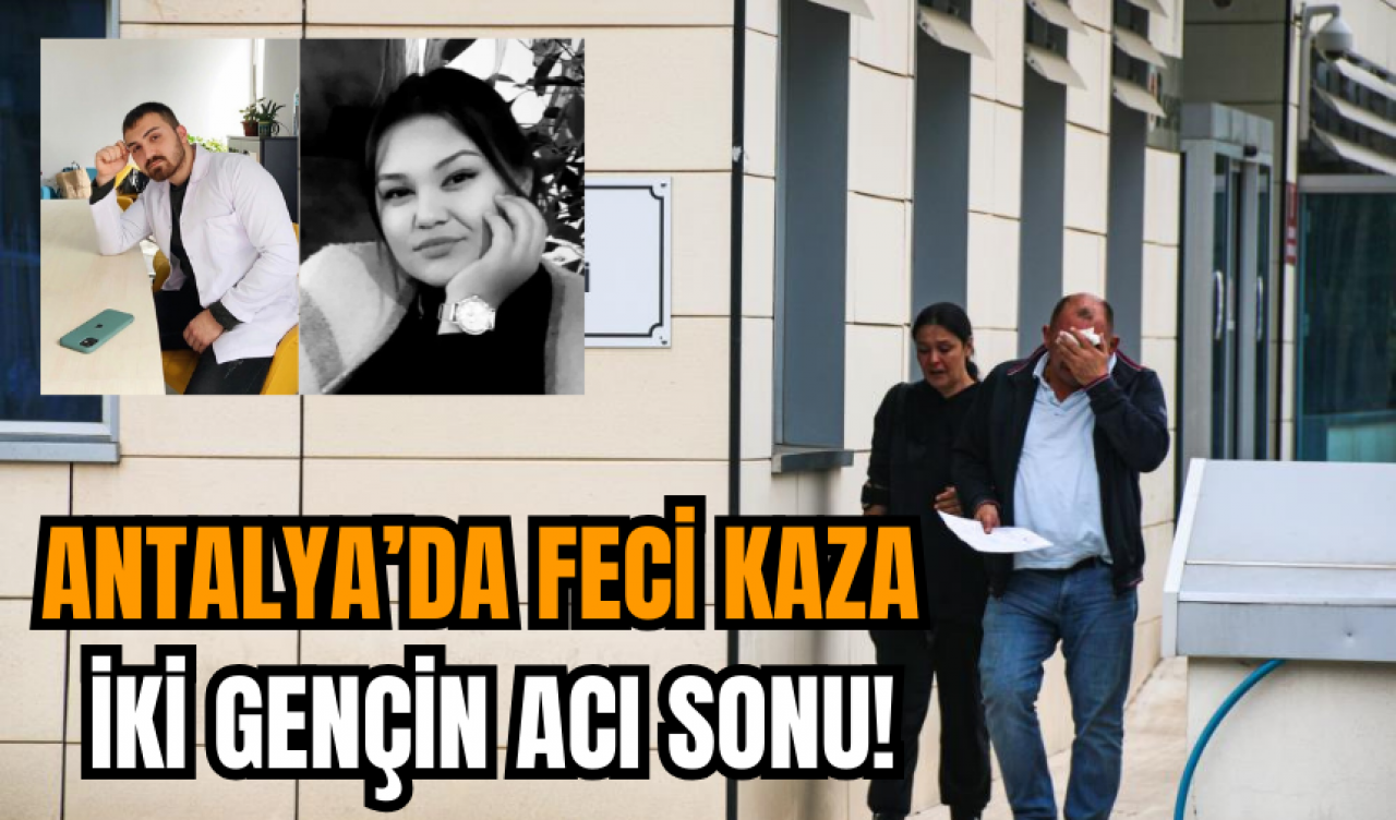 Antalya’da Feci Kaza: İki Gençin Acı Sonu!