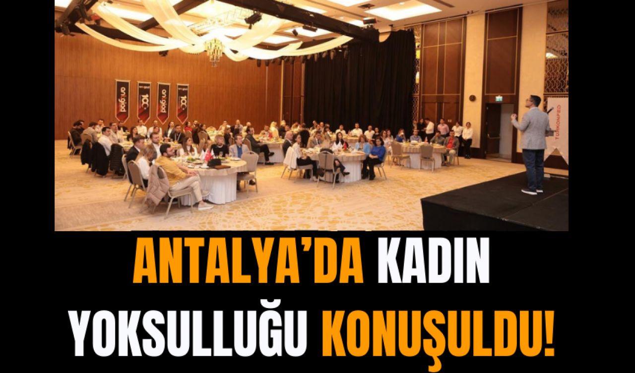 Antalya’da Kadın Yoksulluğu Konuşuldu!