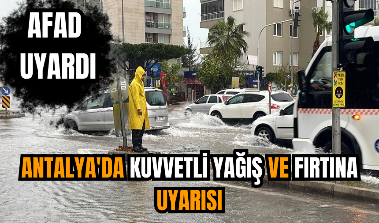 Antalya'da kuvvetli yağış ve fırtına uyarısı