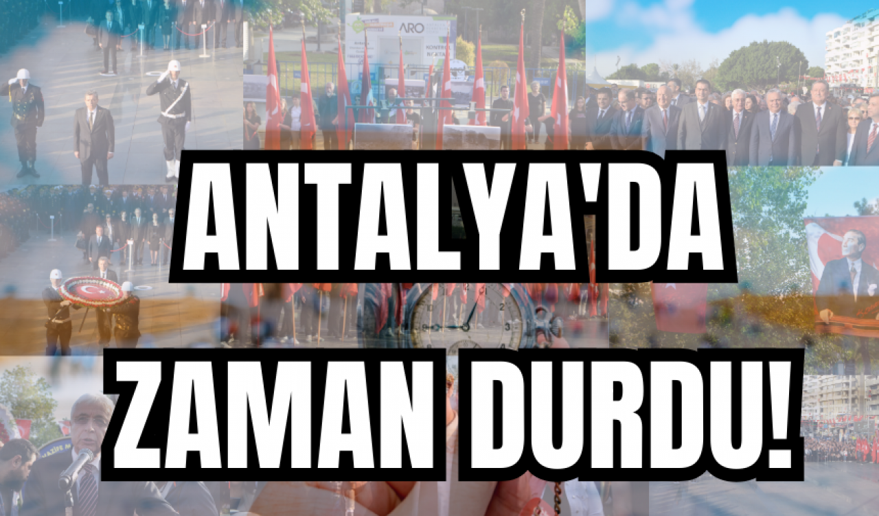 Antalya'da zaman durdu!