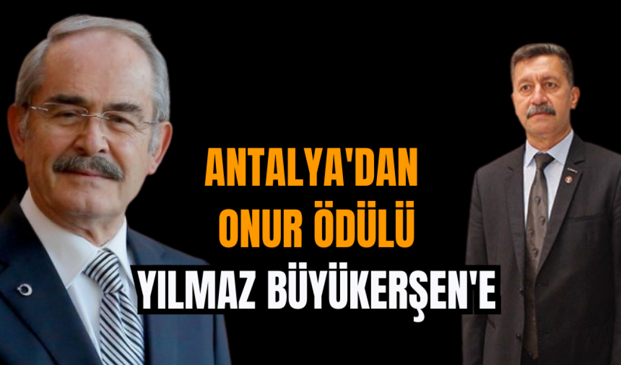 Antalya'dan Onur Ödülü Yılmaz Büyükerşen'e