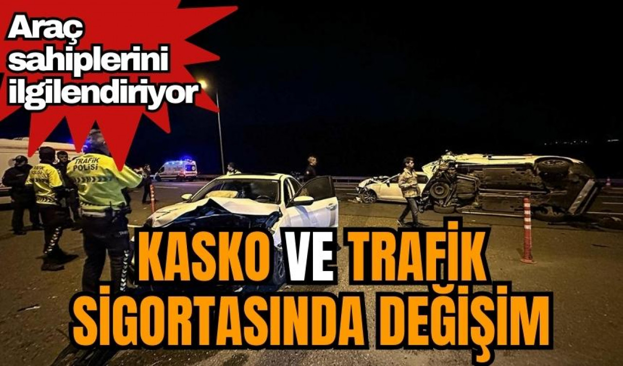 Araç sahiplerini ilgilendiriyor! Kasko ve trafik sigortasında değişim