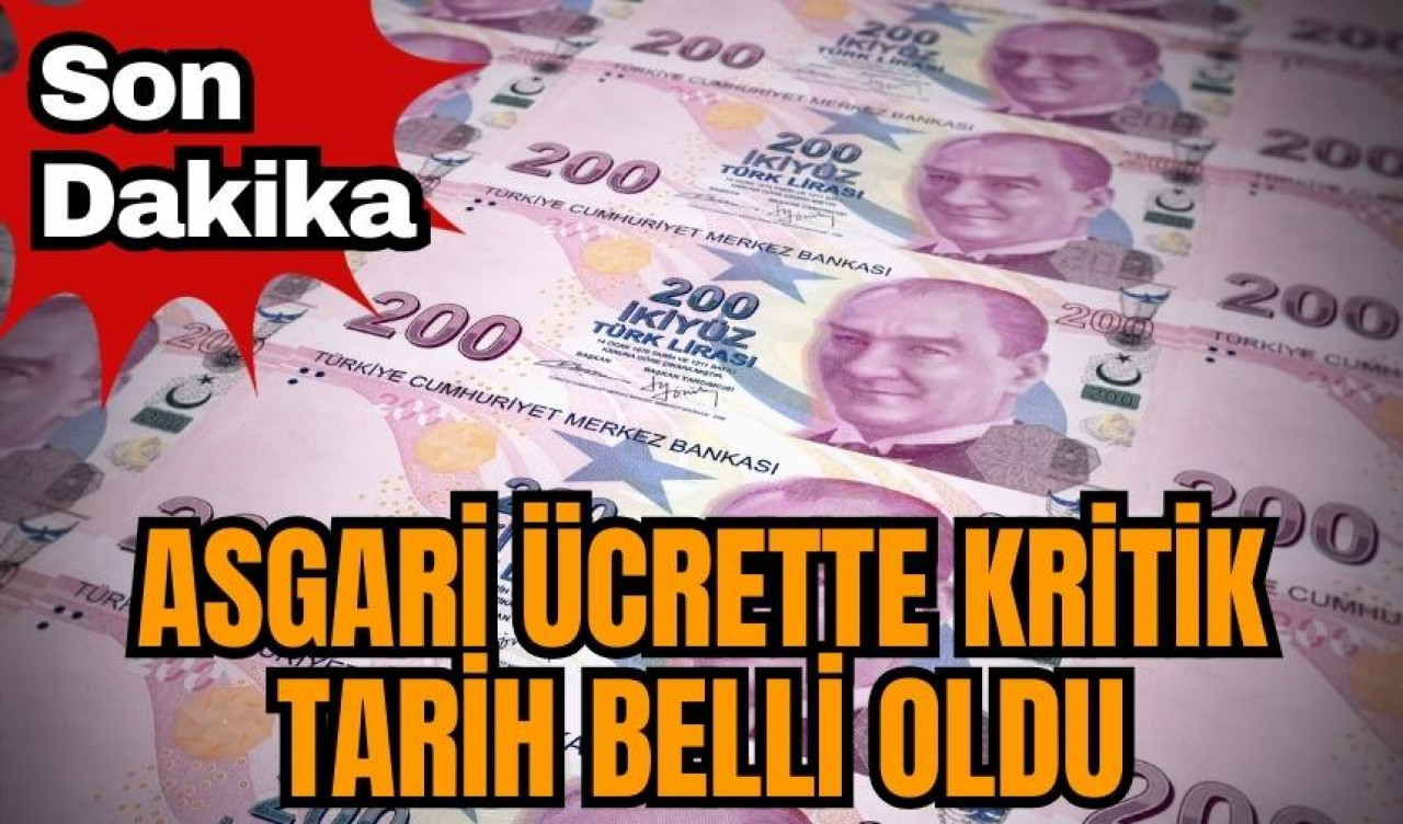 Son Dakika: Asgari ücrette kritik tarih belli oldu