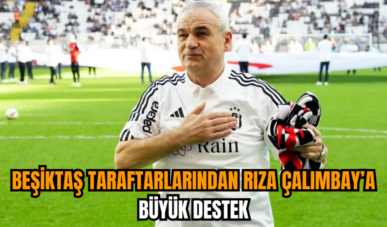 Beşiktaş taraftarlarından Rıza Çalımbay’a büyük destek