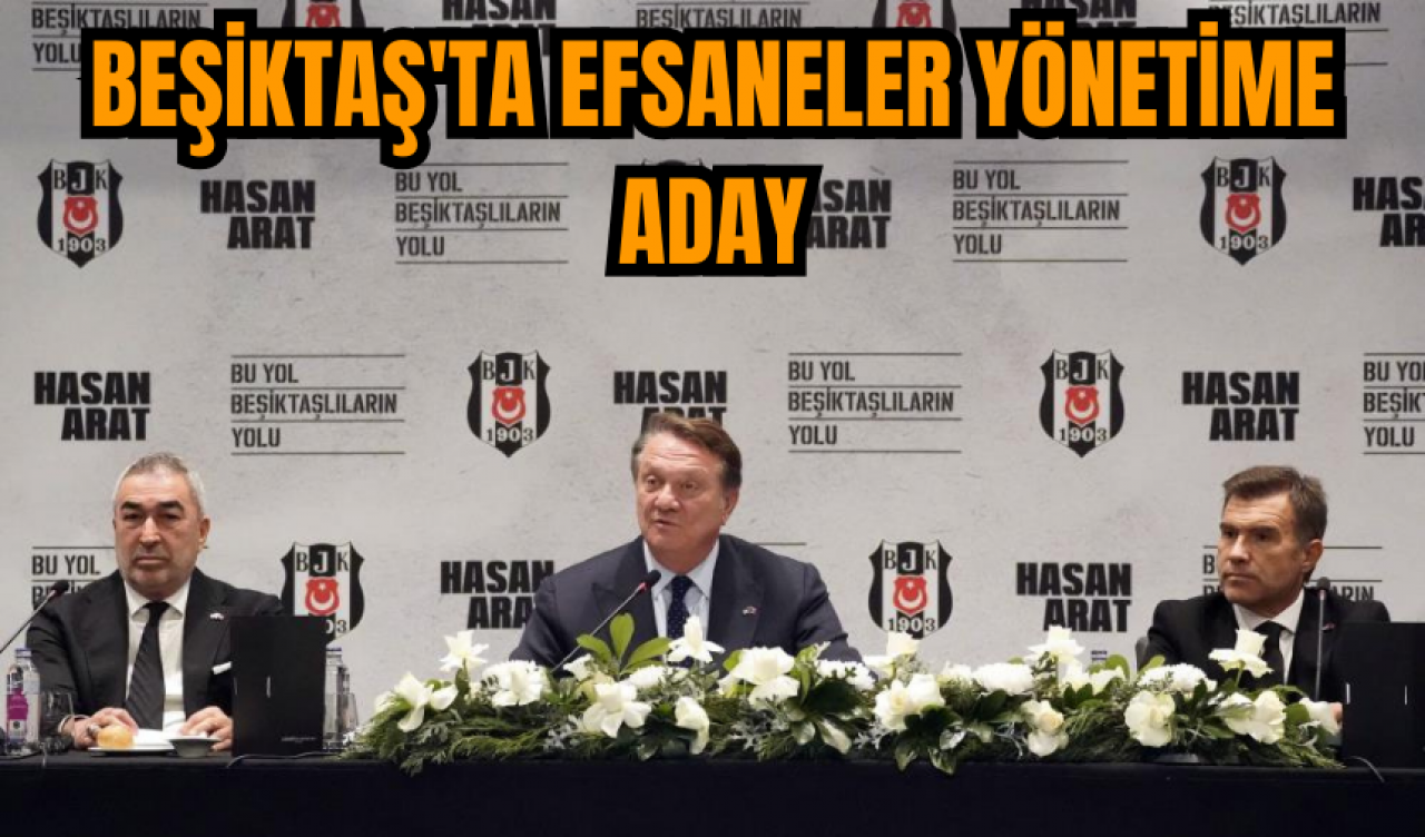 Beşiktaş'ta efsaneler yönetime aday