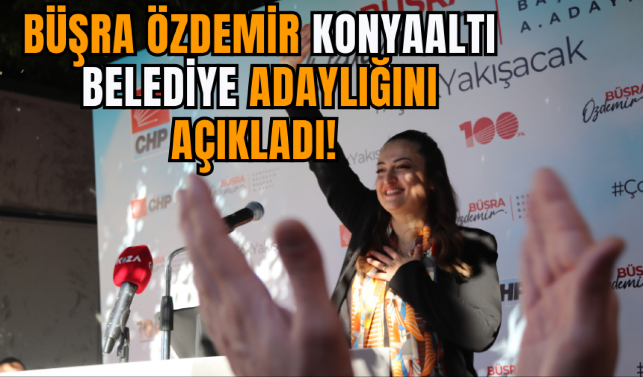 Büşra Özdemir Konyaaltı Belediye Adaylığını açıkladı!