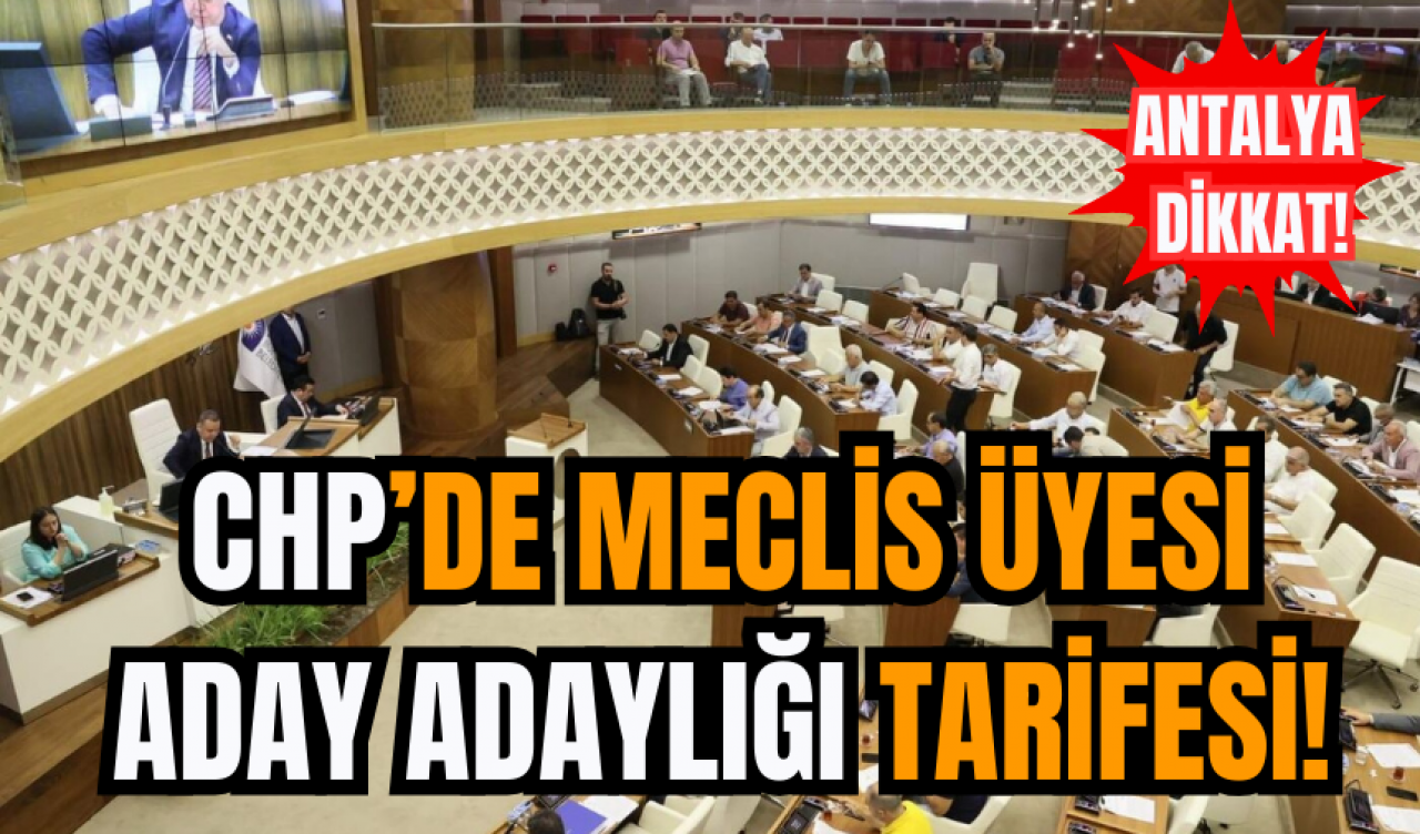 CHP’de meclis üyesi aday adaylığı tarifesi!