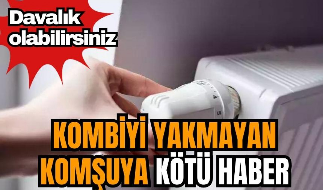 Kombiyi kapatmak davalık sebep olabilir