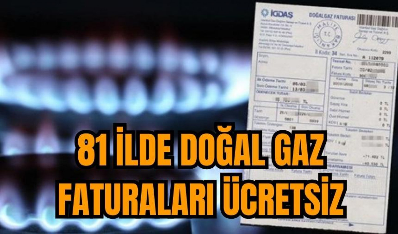 81 İlde Doğal Gaz Faturaları Ücretsiz