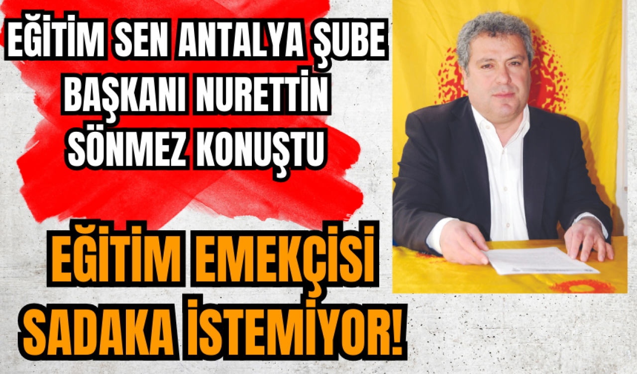 Eğitim emekçisi sadaka istemiyor