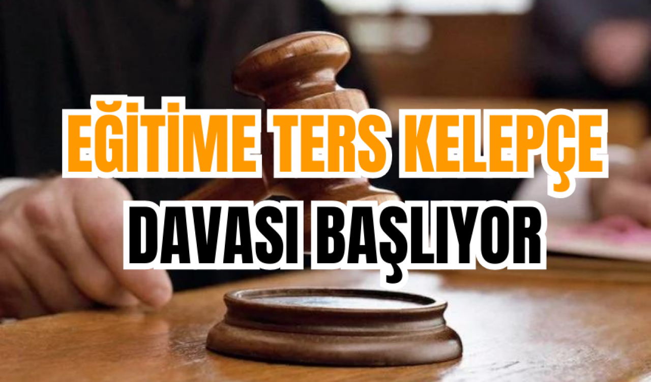 Eğitime Ters Kelepçe Davası Başlıyor